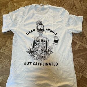dead inside but caffeinated NWOT shirt size L